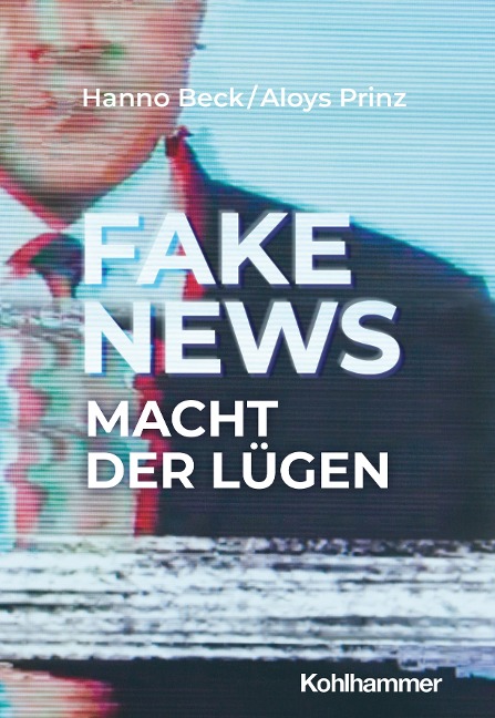 Fake News: Macht der Lügen - Hanno Beck, Aloys Prinz