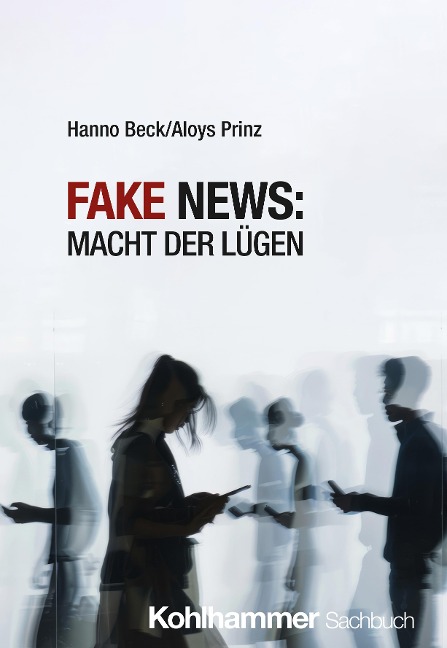 Fake News: Macht der Lügen - Hanno Beck, Aloys Prinz
