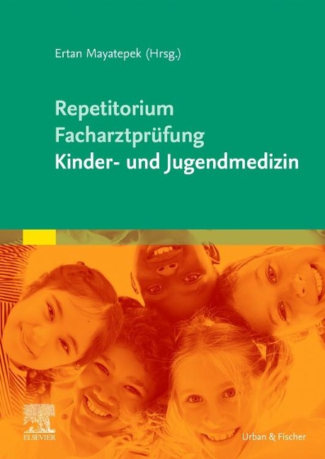 Repetitorium für die Facharztprüfung Kinder- und Jugendmedizin - Ertan Mayatepek
