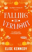 Cover-Bild zum Titel 'Falling in Vermont (Cozy Nights in Vermont, #2)' von 'Elise Kennedy'