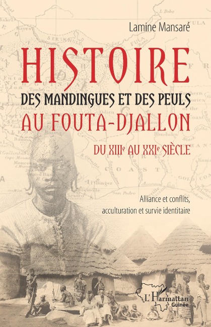 Histoire des Mandingues et des Peuls au Fouta-Djallon du XIIIe au XXIe siècle - Mansare