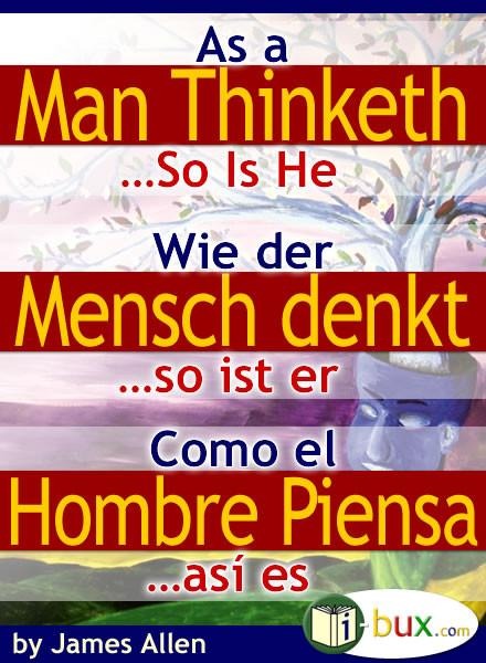 Wie der Mensch denkt, so ist er - James Allen