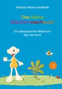 Cover-Bild zum Titel 'Das kleine Glücklichmachbuch' von 'Antonio Alonso Andrade'