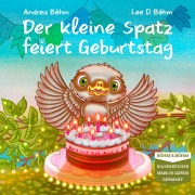 Cover-Bild zum Titel 'Der kleine Spatz feiert Geburtstag' von 'Andrea Böhm'