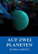 Cover-Bild zum Titel 'Auf zwei Planeten' von 'Kurd Laßwitz'
