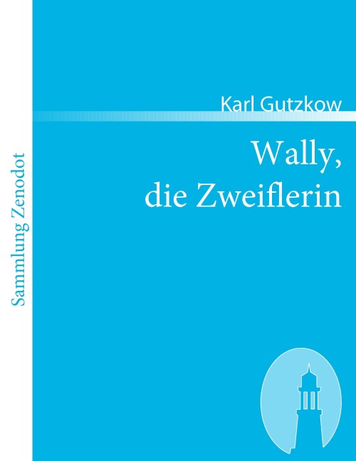 Wally, die Zweiflerin - Karl Gutzkow