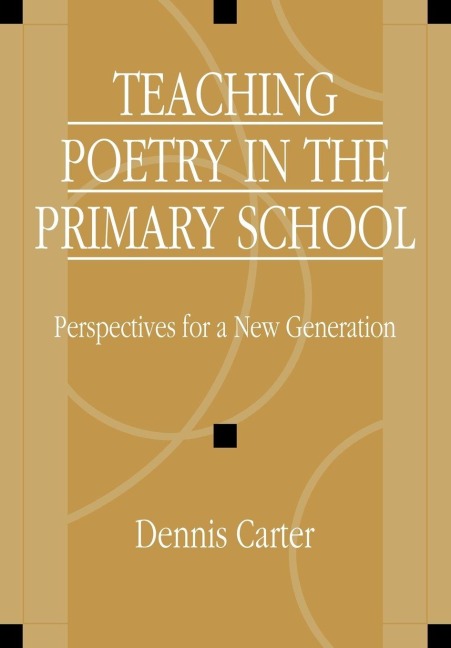 Teaching Poetry in the Primary School - David Carter