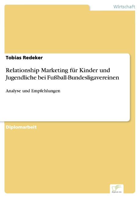 Relationship Marketing für Kinder und Jugendliche bei Fußball-Bundesligavereinen - Tobias Redeker