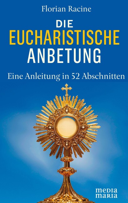 Die eucharistische Anbetung - Florian Racine