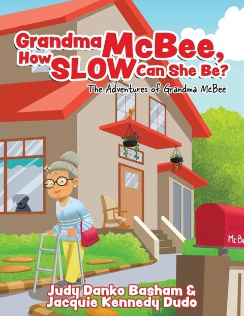 Grandma McBee, How Slow Can She Be? The Adventures of Grandma McBee - Judy Danko Basham, Jacquie Kennedy Dudo