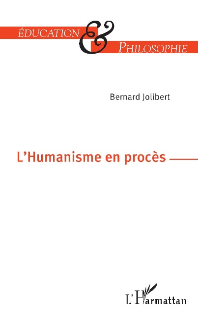 L'Humanisme en procès - Bernard Jolibert