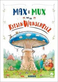Max und Mux und der Riesenwunschpilz - Sven Schröder