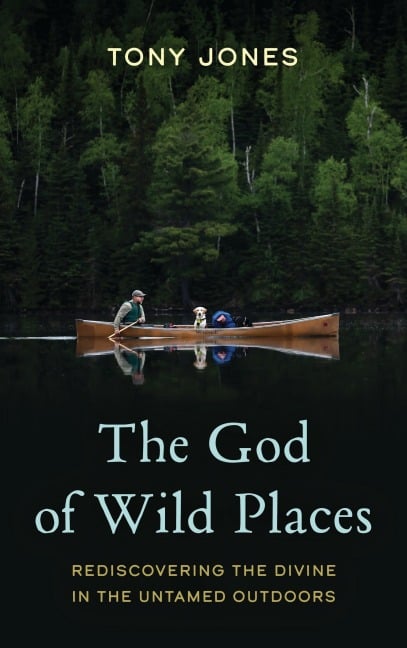 The God of Wild Places - Tony Jones