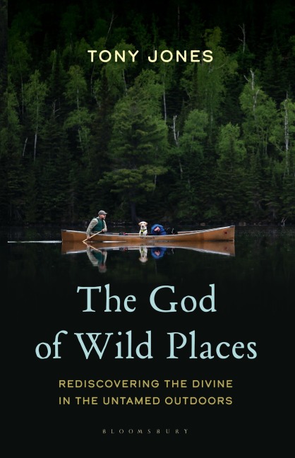The God of Wild Places - Tony Jones