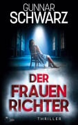 Cover-Bild zum Titel 'Der Frauenrichter (Bajetzky & Kuper - Thriller 5)' von 'Gunnar Schwarz'