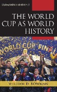 Cover-Bild zum Titel 'World Cup as World History' von 'William D Bowman'