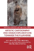 Cover-Bild zum Titel 'Artistic Cartography and Design Explorations Towards the Pluriverse' von ''