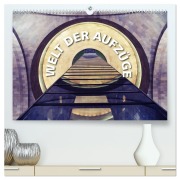 Cover-Bild zum Titel 'Welt der Aufzüge (hochwertiger Premium Wandkalender 2026 DIN A2 quer), Kunstdruck in Hochglanz' von 'Gerd Matschek'
