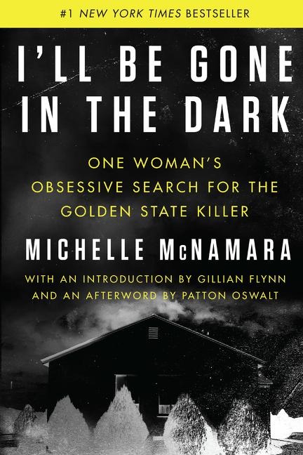 I'll Be Gone in the Dark - Michelle McNamara