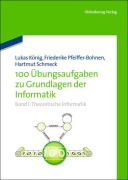 Cover-Bild zum Titel '100 Übungsaufgaben zu Grundlagen der Informatik' von 'Hartmut Schmeck, Friederike Pfeiffer-Bohnen'