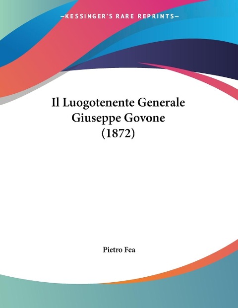 Il Luogotenente Generale Giuseppe Govone (1872) - Pietro Fea