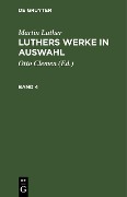 Cover-Bild zum Titel 'Martin Luther: Luthers Werke in Auswahl. Band 4' von 'Martin Luther'