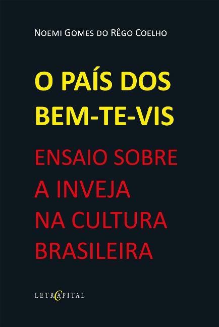 O PAÍS DOS BEM-TE-VIS: ENSAIO SOBRE A INVEJA NA CULTURA BRASILEIRA - Noemi Gomes do Rêgo Coelho
