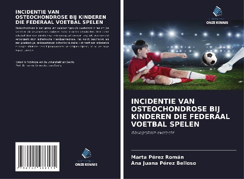 INCIDENTIE VAN OSTEOCHONDROSE BIJ KINDEREN DIE FEDERAAL VOETBAL SPELEN - Marta Pérez Román, Ana Juana Pérez Belloso