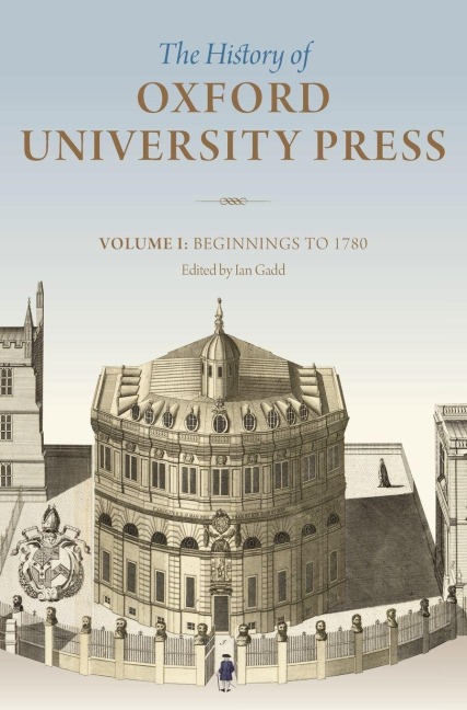History of Oxford University Press, Volume I - Ian Gadd