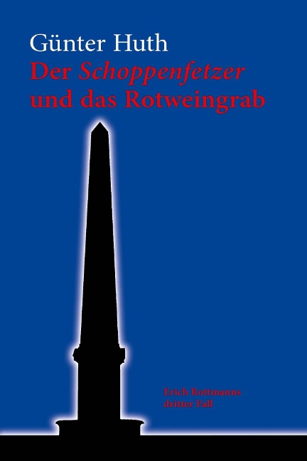 Der Schoppenfetzer und das Rotweingrab - Günter Huth