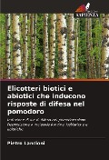 Elicotteri biotici e abiotici che inducono risposte di difesa nel pomodoro - Pietro Lancioni
