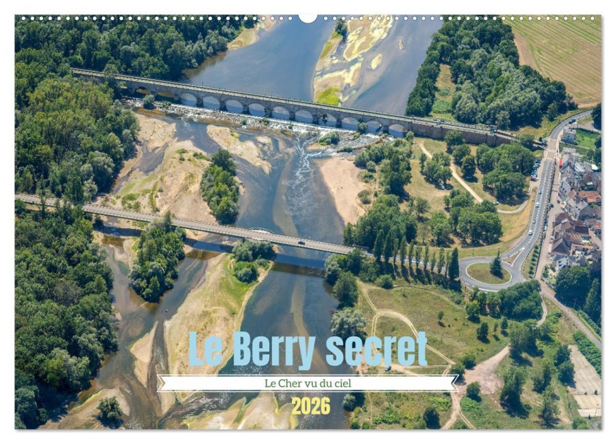 Le Berry secret, le Cher vu du ciel (Calendrier mural 2026 DIN A2 vertical), CALVENDO calendrier mensuel - Alain Gaymard