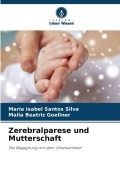 Cover-Bild zum Titel 'Zerebralparese und Mutterschaft' von 'Maria Isabel Santos Silva, Maila Beatriz Goellner'