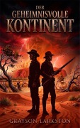 Cover-Bild zum Titel 'Der geheimnisvolle Kontinent' von 'Grayson Larkston.'