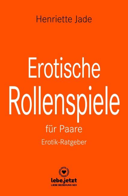 Erotische Rollenspiele für Paare | Erotischer Ratgeber - Henriette Jade