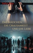 Cover-Bild zum Titel 'Das Mädchen, die Grausamkeit und die Liebe' von 'Stellan Varun'