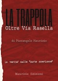 Cover-Bild zum Titel 'La trappola. Oltre Via Rasella. Il ruolo di Togliatti, la fine di Bandiera Rossa. La verità dalle 'carte americane'' von 'Pierangelo Maurizio'