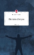 The Rain after you. Life is a Story - story.one - Noa Louise Vanheiden