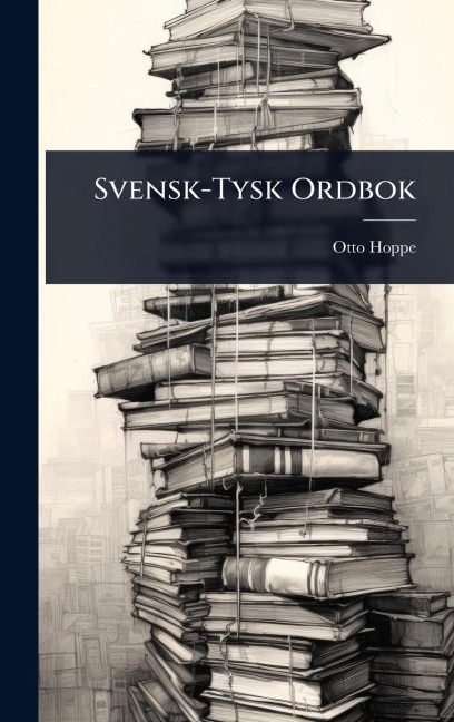 Svensk-Tysk Ordbok - Otto Hoppe