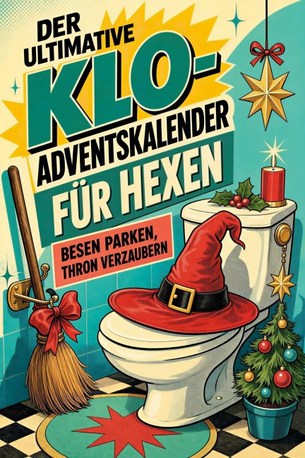 Der ultimative Klo-Adventskalender für Hexen - Ella Koch