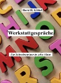 Werkstattgespräche - Horst H. Kibbel