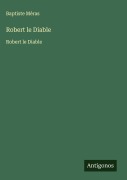 Cover-Bild zum Titel 'Robert le Diable' von 'Baptiste Méras'