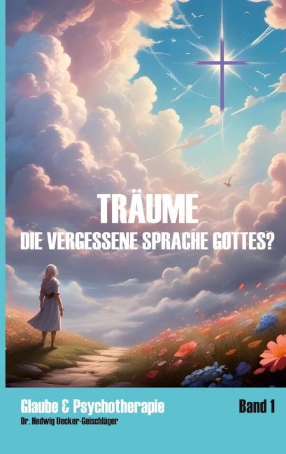 Träume - die vergessene Sprache Gottes? - Hedwig Uecker-Geischläger