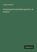 Cover-Bild zum Titel 'Verklaring der katholieke geloofs- en zedeleer' von 'Joseph Deharbe'