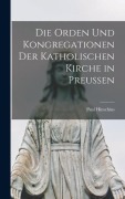 Cover-Bild zum Titel 'Die Orden Und Kongregationen Der Katholischen Kirche in Preussen' von 'Paul Hinschius'