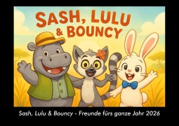 Cover-Bild zum Titel 'Sash, Lulu & Bouncy - Freunde fürs ganze Jahr 2026 Fotokalender DIN A3' von 'Kevin Heber, Tobias Schmitt'