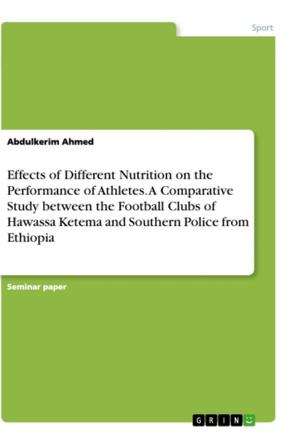 Effects of Different Nutrition on the Performance of Athletes. A Comparative Study between the Football Clubs of Hawassa Ketema and Southern Police from Ethiopia - Abdulkerim Ahmed