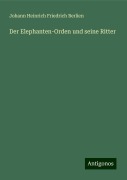 Der Elephanten-Orden und seine Ritter - Johann Heinrich Friedrich Berlien