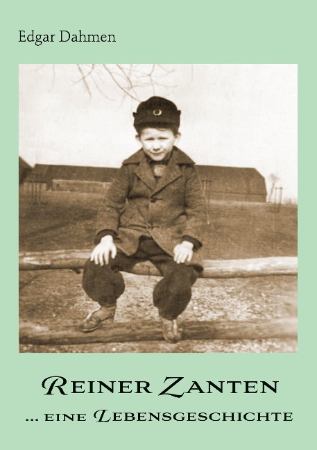 Reiner Zanten ... eine Lebensgeschichte - Edgar Dahmen