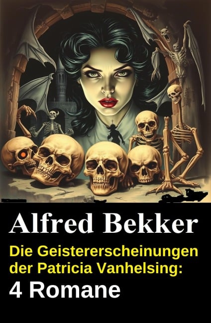 Die Geistererscheinungen der Patricia Vanhelsing: 4 Romane - Alfred Bekker